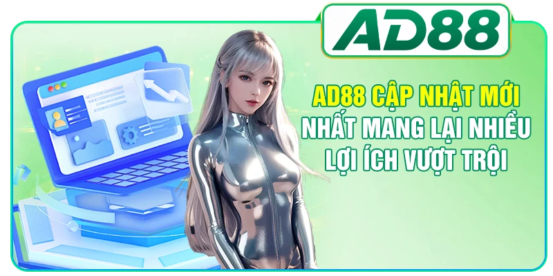 AD88 Cập Nhật Mới Nhất 4 Thay Đổi Quan Trọng Cần Biết
