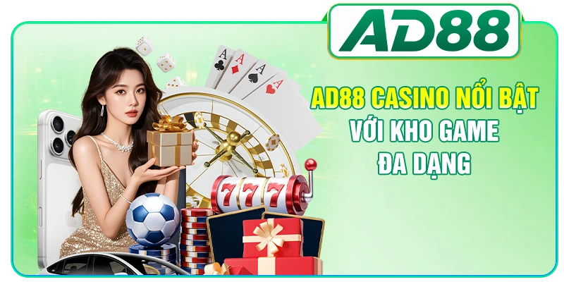 AD88 Casino Nổi Bật Với 3 Ưu Điểm Giữ Chân Hội Viên