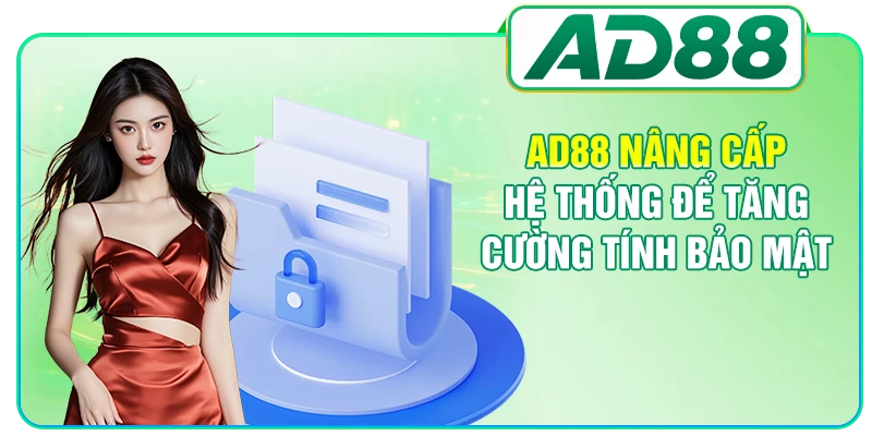 AD88 Nâng Cấp Hệ Thống Theo 3 Tiêu Chí Quan Trọng Nhất