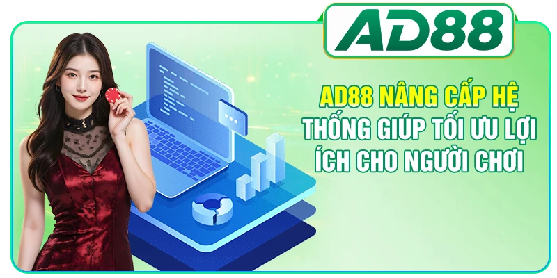 AD88 Nâng Cấp Hệ Thống Theo 3 Tiêu Chí Quan Trọng Nhất