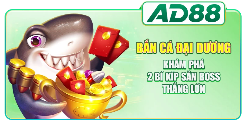 Bắn Cá AD88 - Sảnh Game Đổi Thưởng Uy Tín Số 1 Châu Á