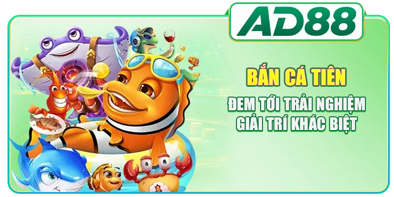 Bắn Cá Tiên AD88 - Bí Kíp Săn Mồi Dễ Dàng Cho Người Mới