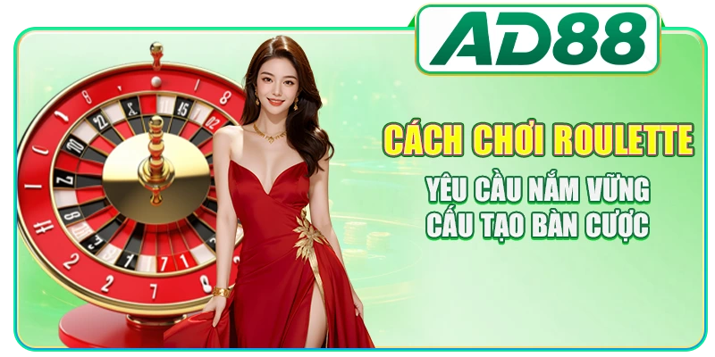 Cách Chơi Roulette - Giải Thích Chi Tiết 3 Nhóm Cược