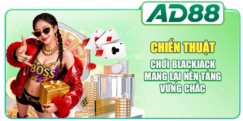 Chiến Thuật Chơi Blackjack Qua 5 Nguyên Tắc Cơ Bản