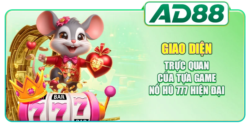 Nổ Hũ 777 - Khám Phá 5 Thành Phần Tại Giao Diện Game