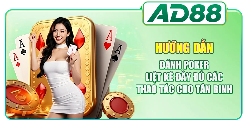 Hướng Dẫn Đánh Poker - 3 Quy Tắc Nền Tảng Cần Nắm Rõ