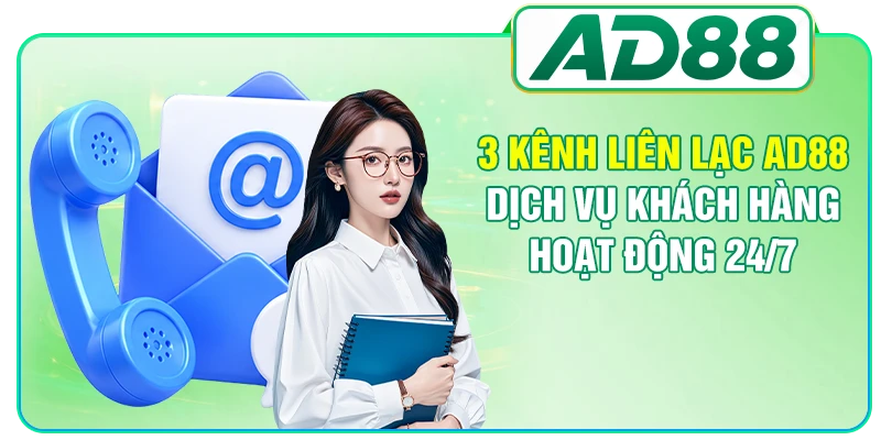 AD88 Dịch Vụ Khách Hàng - Các Kênh Hỗ Trợ Chuyên Sâu