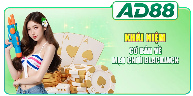 Mẹo Chơi Blackjack - Bí Kíp Nâng Cao Lợi Nhuận Hiệu Quả