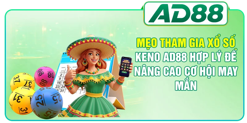 Hướng Dẫn Chơi Xổ Số Keno AD88 Chi Tiết Cho Người Mới