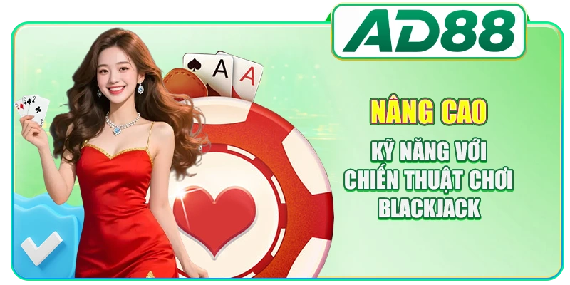 Chiến Thuật Chơi Blackjack Qua 5 Nguyên Tắc Cơ Bản