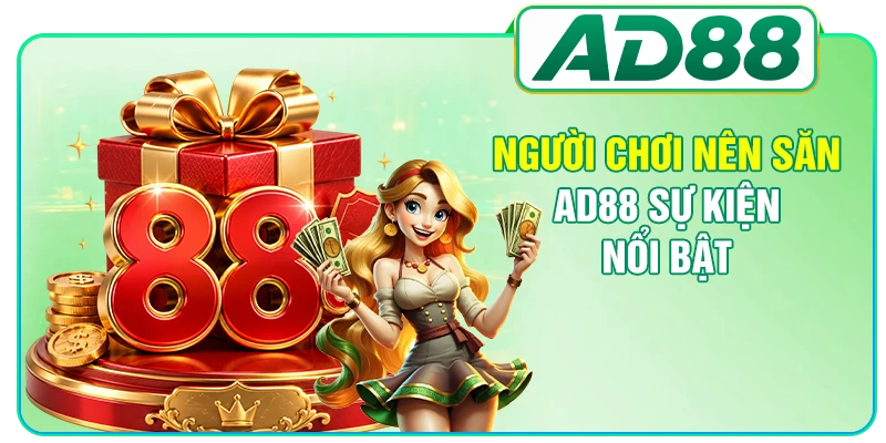AD88 Sự Kiện Nổi Bật - 3 Kinh Nghiệm Nhận Thưởng Nhanh