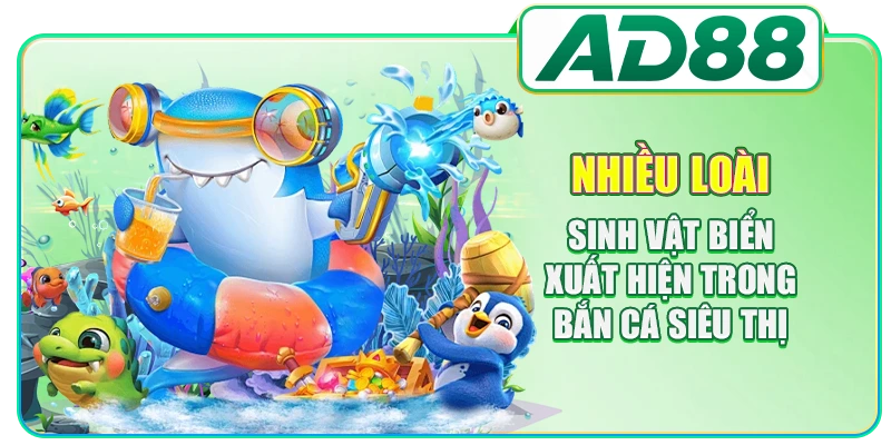 Bắn Cá Siêu Thị AD88 - Tất Tần Tật Thông Tin Cần Biết