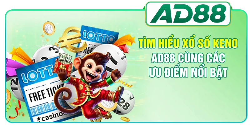 Hướng Dẫn Chơi Xổ Số Keno AD88 Chi Tiết Cho Người Mới