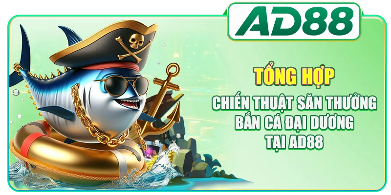 Bắn Cá Đại Dương: Khám Phá 2 Bí Kíp Săn Boss Thắng Lớn