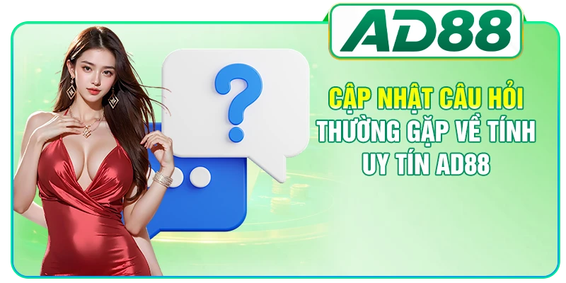 Câu Hỏi Thường Gặp Và Những Giải Đáp Tổng Quan Tại AD88
