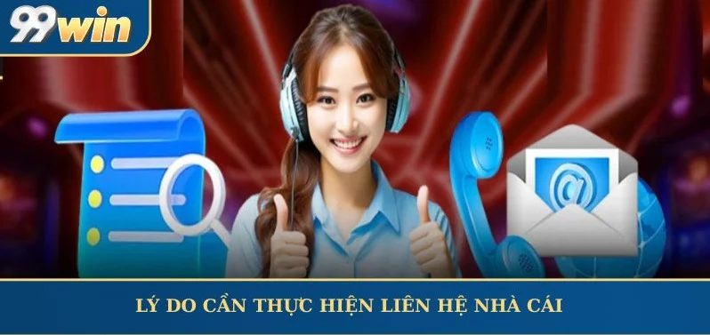Liên Hệ 99WIN - Tổng Đài Hỗ Trợ Chăm Sóc Khách Hàng 24/7 Liên Hệ 99WIN - Tổng Đài Hỗ Trợ Chăm Sóc Khách Hàng 24/7