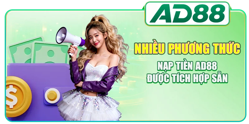 Nạp Tiền AD88 - Hướng Dẫn Thao Tác Đảm Bảo Chuẩn Xác