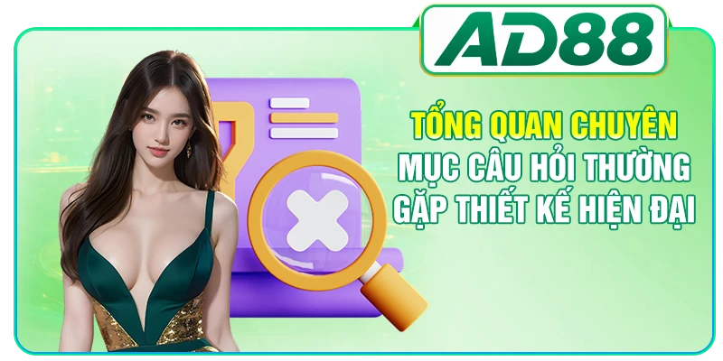 Câu Hỏi Thường Gặp Và Những Giải Đáp Tổng Quan Tại AD88